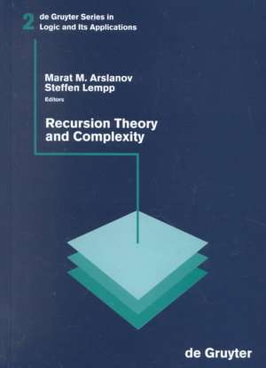 Recursion Theory and Complexity: Proceedings of the Kazan '97 Workshop, Kazan, Russia, July 14–19, 1997 de Marat M. Arslanov