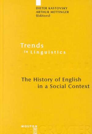 The History of English in a Social Context: A Contribution to Historical Sociolinguistics de Dieter Kastovsky