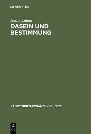 Dasein und Bestimmung: Kants Grund-Problem de Heinz Eidam