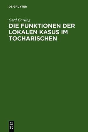 Die Funktionen der lokalen Kasus im Tocharischen de Gerd Carling