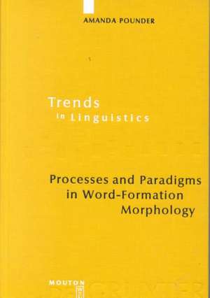 Process and Paradigms in Word-Formation Morphology de Amanda Pounder