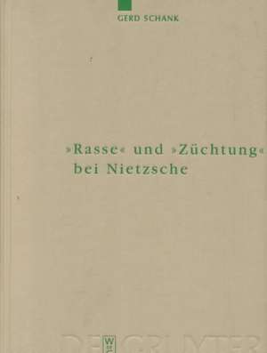 "Rasse" und "Züchtung" bei Nietzsche de Gerd Schank