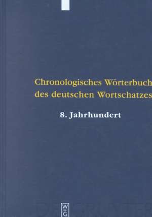 Der Wortschatz des 8. Jahrhunderts (und früherer Quellen): (Titelabkürzung: ChWdW8) de Brigitte Bulitta