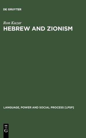 Hebrew and Zionism: A Discourse Analytic Cultural Study de Ron Kuzar