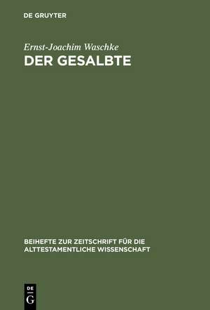 Der Gesalbte: Studien zur alttestamentlichen Theologie de Ernst-Joachim Waschke