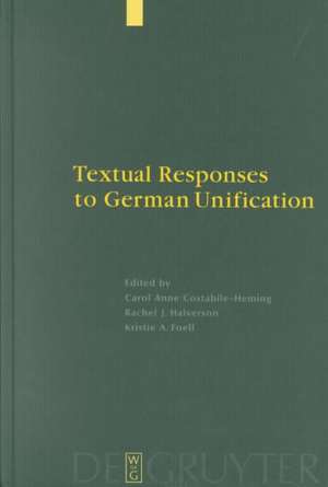 Textual Responses to German Unification: Processing Historical and Social Change in Literature and Film de Carol Anne Costabile-Heming