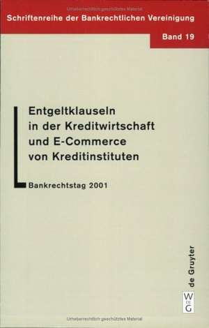 Entgeltklauseln in der Kreditwirtschaft und E-Commerce von Kreditinstituten: Bankrechtstag 2001 de Walther Hadding