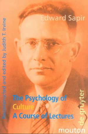 The Psychology of Culture: A Course of Lectures de Edward Sapir