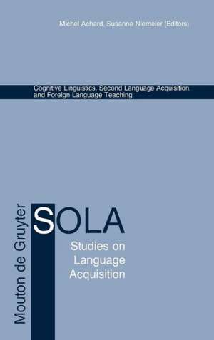 Cognitive Linguistics, Second Language Acquisition, and Foreign Language Teaching de Michel Achard