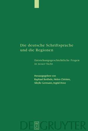 Die deutsche Schriftsprache und die Regionen: Enstehungsgeschichtliche Fragen in neuer Sicht de Raphael Berthele