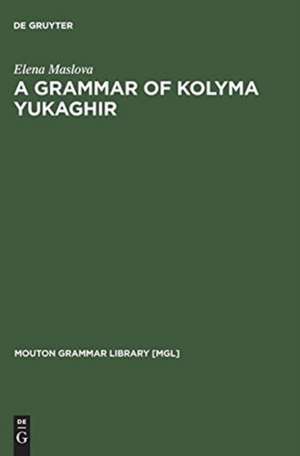 A Grammar of Kolyma Yukaghir de Elena Maslova