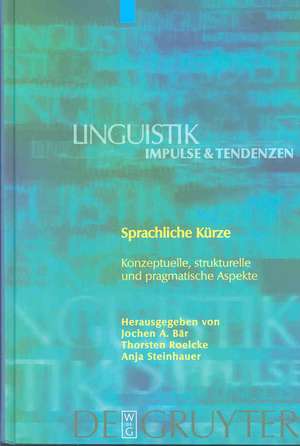 Sprachliche Kürze: Konzeptuelle, strukturelle und pragmatische Aspekte de Jochen A. Bär