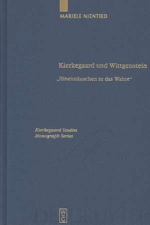 Kierkegaard und Wittgenstein: "Hineintäuschen in das Wahre" de Mariele Nientied