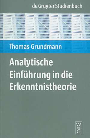 Analytische Einführung in die Erkenntnistheorie de Thomas Grundmann