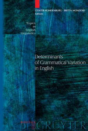 Determinants of Grammatical Variation in English de Günter Rohdenburg