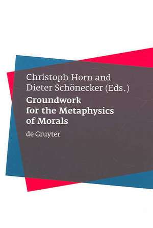 Groundwork for the Metaphysics of Morals de Christoph Horn