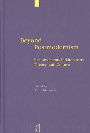 Beyond Postmodernism: Reassessment in Literature, Theory, and Culture de Klaus Stierstorfer