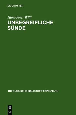 Unbegreifliche Sünde: "Die christliche Lehre von der Sünde" als Theorie der Freiheit bei Julius Müller (1801-1878). Mit einem Anhang der Tagebuchnotizen Kierkegaards über die Sündenlehre von Julius Müller de Hans-Peter Willi