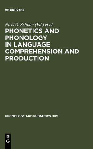 Phonetics and Phonology in Language Comprehension and Production: Differences and Similarities de Niels O. Schiller