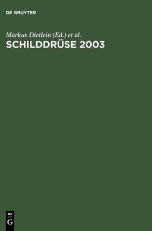 Schilddrüse 2003: Henning-Symposium. Zufallsbefund Schilddrüsenknoten. Latente Schilddrüsenfunktionsstörungen. 16. Konferenz über die menschliche Schilddrüse, Heidelberg de Markus Dietlein