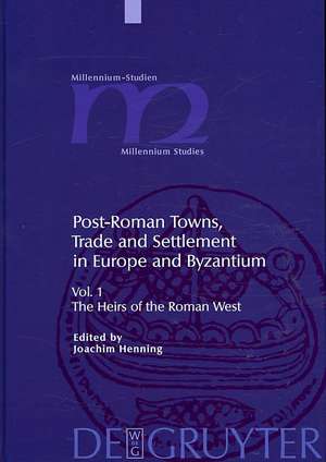 Post-Roman Towns, Trade and Settlement in Europe and Byzantium. Volume 1+2 de Joachim Henning