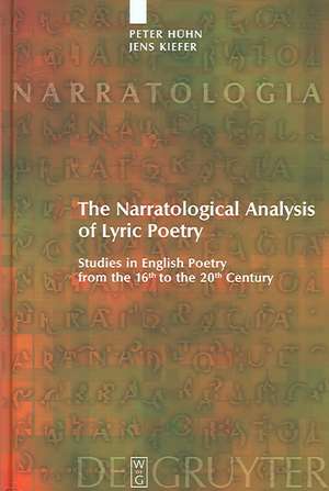 The Narratological Analysis of Lyric Poetry: Studies in English Poetry from the 16th to the 20th Century de Peter Hühn