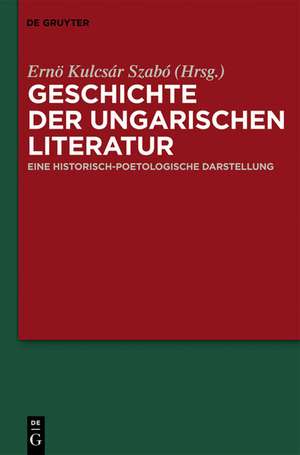 Geschichte der ungarischen Literatur: Eine historisch-poetologische Darstellung de Ernö Kulcsár Szabó