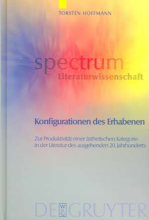 Konfigurationen des Erhabenen: Zur Produktivität einer ästhetischen Kategorie in der Literatur des ausgehenden 20. Jahrhunderts (Handke, Ransmayr, Schrott, Strauß) de Torsten Hoffmann