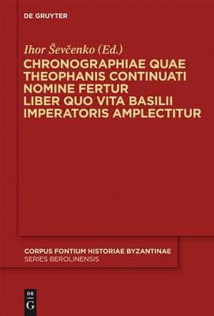 Chronographiae quae Theophanis Continuati nomine fertur Liber quo Vita Basilii Imperatoris amplectitur: Recensuit Anglice vertit indicibus instruxit Ihor Ševcenko de Ihor Ševcenko