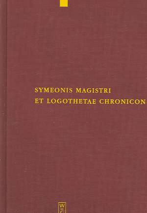 Symeonis Magistri et Logothetae Chronicon: Recensuit Staffan Wahlgren de Bengt Martin Staffan Wahlgren