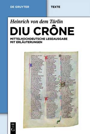 Diu Crône: Kritische mittelhochdeutsche Leseausgabe mit Erläuterungen de Heinrich von dem Türlin