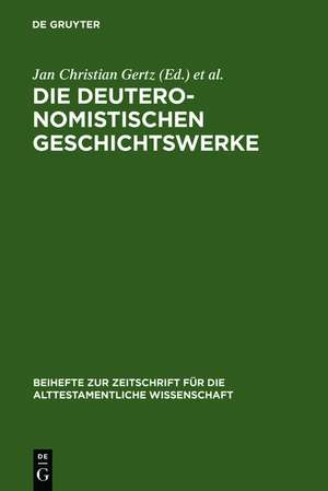 Die deuteronomistischen Geschichtswerke: Redaktions- und religionsgeschichtliche Perspektiven zur "Deuteronomismus"-Diskussion in Tora und Vorderen Propheten de Jan Christian Gertz