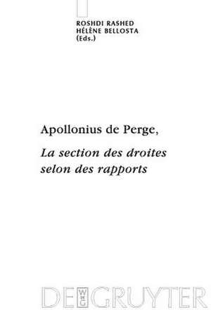 Apollonius de Perge, La section des droites selon des rapports: Commentaire historique et mathématique, édition et traduction du texte arabe de Roshdi Rashed