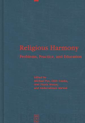 Religious Harmony: Problems, Practice, and Education. Proceedings of the Regional Conference of the International Association for the History of Religions. Yogyakarta and Semarang, Indonesia. September 27th - October 3rd, 2004. de Michael Pye