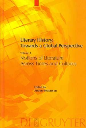 Literary History: Towards a Global Perspective: Volume 1: Notions of Literature Across Cultures. Volume 2: Literary Genres: An Intercultural Approach. Volume 3+4: Literary Interactions in the Modern World 1+2 de Anders Pettersson