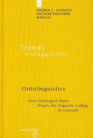 Ontolinguistics: How Ontological Status Shapes the Linguistic Coding of Concepts de Andrea C. Schalley