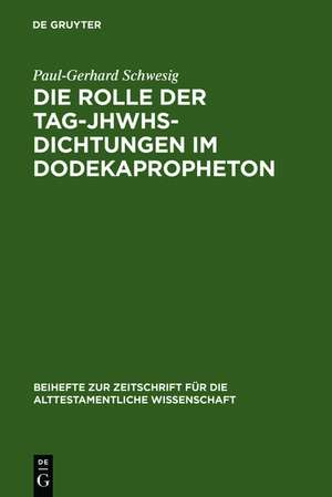 Die Rolle der Tag-JHWHs-Dichtungen im Dodekapropheton de Paul-Gerhard Schwesig