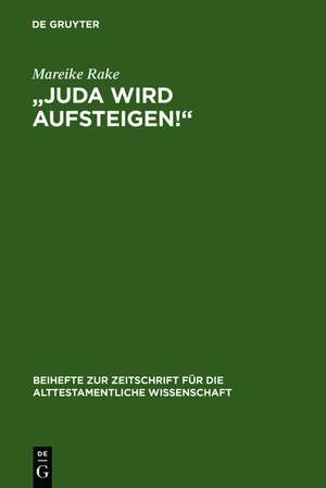 "Juda wird aufsteigen!": Untersuchungen zum ersten Kapitel des Richterbuches de Mareike Rake