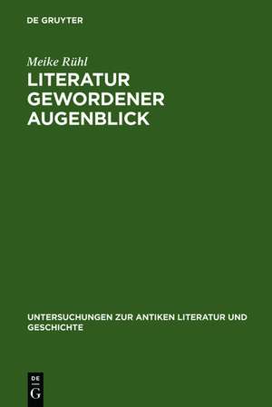 Literatur gewordener Augenblick: Die 'Silven' des Statius im Kontext literarischer und sozialer Bedingungen von Dichtung de Meike Rühl