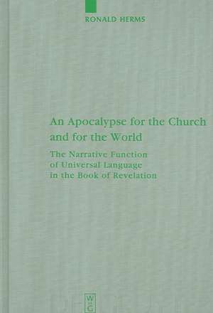 An Apocalypse for the Church and for the World: The Narrative Function of Universal Language in the Book of Revelation de Ronald Herms