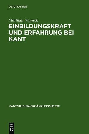 Einbildungskraft und Erfahrung bei Kant de Matthias Wunsch