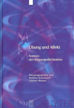 Übung und Affekt: Formen des Körpergedächtnisses de Bettina Bannasch