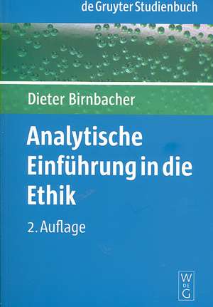 Analytische Einführung in die Ethik de Dieter Birnbacher