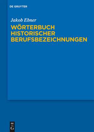 Wörterbuch historischer Berufsbezeichnungen de Jakob Ebner