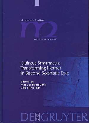 Quintus Smyrnaeus: Transforming Homer in Second Sophistic Epic de Manuel Baumbach