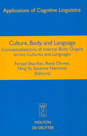 Culture, Body, and Language: Conceptualizations of Internal Body Organs across Cultures and Languages de Farzad Sharifian