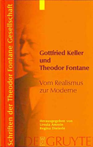 Gottfried Keller und Theodor Fontane: Vom Realismus zur Moderne de Ursula Amrein