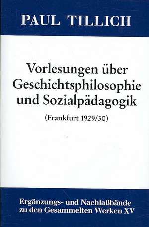 Vorlesungen über Geschichtsphilosophie und Sozialpädagogik: (Frankfurt 1929/30) de Erdmann Sturm