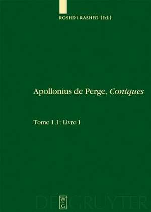 1.1: Livre I. Commentaire historique et mathématique, édition et traduction du texte arabe. 1.2: Livre I: Édition et traduction du texte grec de Roshdi Rashed