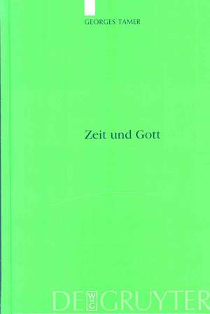 Zeit und Gott: Hellenistische Zeitvorstellungen in der altarabischen Dichtung und im Koran de Georges Tamer